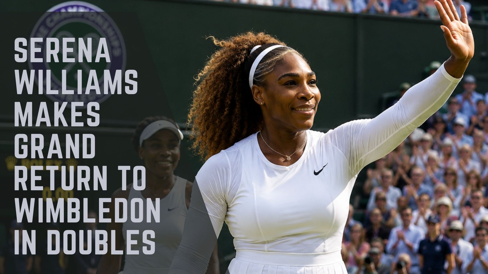Serena Williams Wimbledon Doubles Return