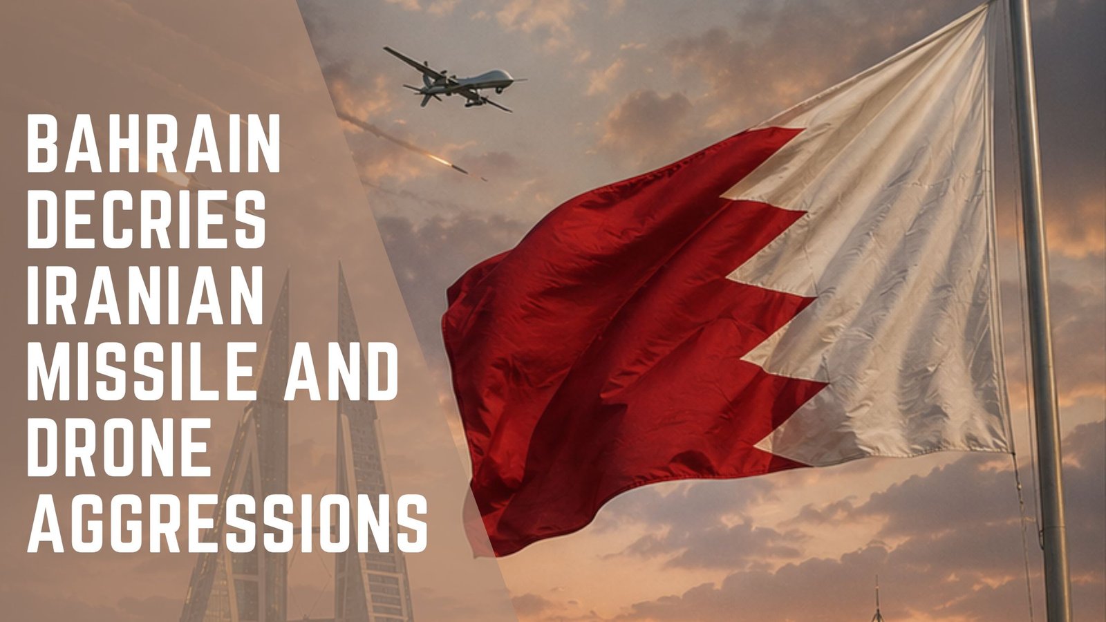 Bahrain Iranian Missile Drone Aggressions
